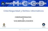 ESTADO MAYOR DE LA DEFENSA MANDO CONJUNTO DE CIBERDEFENSA CIBERAMENAZAS Y VULNERABILIDADES CiberSeguridad y Delitos informáticos Madrid, 14 de febrero.