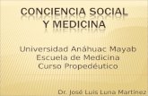 Universidad Anáhuac Mayab Escuela de Medicina Curso Propedéutico Dr. José Luis Luna Martínez.