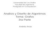 Analisis y Diseño de Algoritmos Tema: Grafos 3ra Parte Andrés Arcia Universidad de Los Andes Facultad de Ingeniería Postgrado en Computación.