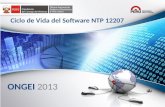 ONGEI 2013 Ciclo de Vida del Software NTP 12207. ONGEI Oficina Nacional de Gobierno Electrónico e Informática La Presidencia del Consejo de Ministros.