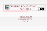 CENTRO EDUCATIVO SIGLO21 NIVEL INICIAL CICLO LECTIVO 2013.