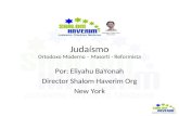 Judaísmo Ortodoxo Moderno – Masorti - Reformista Por: Eliyahu BaYonah Director Shalom Haverim Org New York.