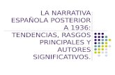 LA NARRATIVA ESPAÑOLA POSTERIOR A 1936: TENDENCIAS, RASGOS PRINCIPALES Y AUTORES SIGNIFICATIVOS.