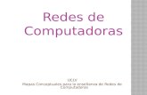 UCLV Mapas Conceptuales para la enseñanza de Redes de Computadoras Redes de Computadoras.