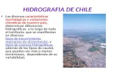 HIDROGRAFIA DE CHILE Las diversas características morfológicas y variaciones climáticas de nuestro país, determinan diferencias hidrográficas a lo largo.