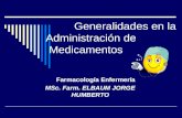 Generalidades en la Administración de Medicamentos Farmacología Enfermería MSc. Farm. ELBAUM JORGE HUMBERTO.