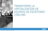 1© Copyright 2013 EMC Corporation. Todos los derechos reservados. TRANSFORME LA VIRTUALIZACIÓN DE EQUIPOS DE ESCRITORIO CON EMC.