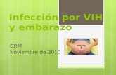 Infección por VIH y embarazo GRM Noviembre de 2010.