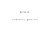 Tema 3: Globalización vs. glocalización. 3.1. Globlalización versus glocalización. De la sociedad red a las comunidades locales –Los movimientos migratorios.