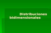 Distribuciones bidimensionales Distribuciones bidimensionales.