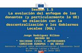 Sesión 1.5 La evolución del enfoque de los donantes (y particularmente la UE) en relación con la descentralización y los Gobiernos Locales (DGL) Jorge.