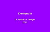 Demencia Dr. Martin D. Villagra 2012. generaidades Es el deterioro progresivo de las funciones cognitivas Asocia sintomas psiquiatricos: depresion, apatía,