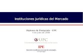 Www.ipe.org.pe Instituciones Jurídicas del Mercado Diploma de Postgrado - UPC 4 de Julio de 2006.