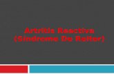 Antecedentes Históricos 1916. Reiter describe tríada característica 1969. Avhonen introduce termino ‘Artritis Reactiva’ 1981. Asociación Americana de.