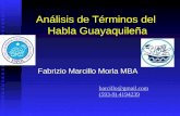 Análisis de Términos del Habla Guayaquileña Fabrizio Marcillo Morla MBA barcillo@gmail.com (593-9) 4194239 (593-9) 4194239.