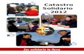 Ser solidario la lleva Catastro Solidario 2012. Ser solidario la lleva Queremos que cada acción solidaria sea el “medio” y no el “fin” para anunciar que.