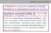 FAMILIA Y EDUCACION, 1 La familia es expresión primera y funda- mental de la naturaleza social del hombre. Familiaris consortio (1981) 15 Familiaris consortio.