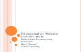 El español de México 27 feb 2015 – Día 19 Dialectología iberoamericana SPAN 4270 Harry Howard Tulane University.