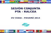 SESIÓN CONJUNTA PTA - RALCEA XV CODIA – PANAMÁ 2014.