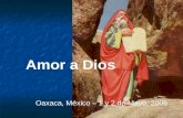 Amor a Dios Oaxaca, México – 1 y 2 de Mayo, 2006.