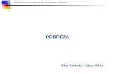 Problemas Económicos de Venezuela. Pobreza Prof. Hernán López Añez POBREZA.