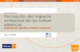 ADIMARK GfKPercepción del impacto ambiental de las bolsas plásticasAbril 2009 Líderes de opinión y Público General Resultados: Percepción del impacto ambiental.