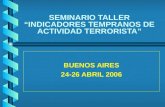 SEMINARIO TALLER “INDICADORES TEMPRANOS DE ACTIVIDAD TERRORISTA” BUENOS AIRES 24-26 ABRIL 2006.