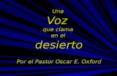 Una Voz que clama en el desierto Por el Pastor Oscar E. Oxford.