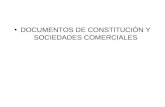 DOCUMENTOS DE CONSTITUCIÓN Y SOCIEDADES COMERCIALES.