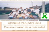 GlobalEd Peru Abril 2011 Educar ciudadanos responsables del desarrollo sostenible y agentes de cambio Escuela corazón de la comunidad Año Internacional.