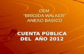 1 CEM “BRÍGIDA WALKER” ANEXO BÁSICO CUENTA PÚBLICA DEL AÑO 2012.