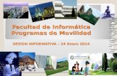 Facultad de Informática Programas de Movilidad SESION INFORMATIVA – 24 Enero 2014.