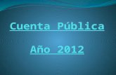 La cuenta pública año 2012 está dividida en las siguientes partes: Académica Infraestructura Proyectos Proyecciones.