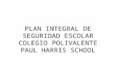 PLAN INTEGRAL DE SEGURIDAD ESCOLAR COLEGIO POLIVALENTE PAUL HARRIS SCHOOL.