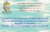 Seminario Internacional: Políticas de Uso de Nuevas Tecnologías en Educación Superior Bogotá - Colombia PANEL DE ESTANDARES DE CALIDAD Luis Miguel Romero.