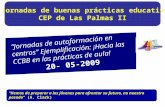 II Jornadas de buenas prácticas educativas CEP de Las Palmas II “Jornadas de autoformación en centros” Ejemplificación: ¡Hacia las CCBB en las prácticas.