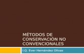 MÉTODOS DE CONSERVACIÓN NO CONVENCIONALES I.Q. Ever Hernández Olivas.