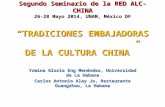 Segundo Seminario de la RED ALC-CHINA 26-28 Mayo 2014, UNAM, México DF “TRADICIONES EMBAJADORAS DE LA CULTURA CHINA” Yrmina Gloria Eng Menéndez, Universidad.