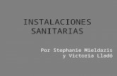 INSTALACIONES SANITARIAS Por Stephanie Mieldazis y Victoria Lladó.