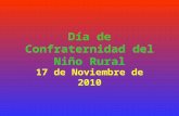 Día de Confraternidad del Niño Rural 17 de Noviembre de 2010.