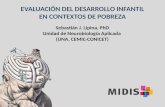 EVALUACIÓN DEL DESARROLLO INFANTIL EN CONTEXTOS DE POBREZA Sebastián J. Lipina, PhD Unidad de Neurobiología Aplicada (UNA, CEMIC-CONICET)
