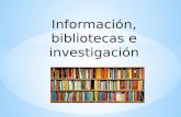 Información, bibliotecas e investigación. La sociedad de la información  Mundo de información híbrido: información impresa e información electrónica.