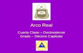 Arco Real Cuarta Clase – Decimotercer Grado – Décimo Capitular.