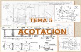 TEMA 5 ACOTACION. Expresión grafica en ingeniería ACOTAR ACOTAR es situar sobre el plano todas las medidas de la pieza dibujada, de forma que no tenga.