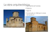 La obra arquitectónica San Martín de Fromista Palencia Siglo XI Comenzada en 1066 por la viuda de Sancho III.