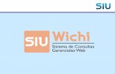 Objetivos SIU-Wichi es un sistema de soporte para la toma de decisiones que brinda información sobre la organización a través de una interfaz Web. Es.