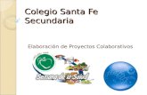 Colegio Santa Fe Secundaria Elaboración de Proyectos Colaborativos.