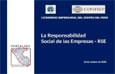 La Responsabilidad Social de las Empresas - RSE 16 de octubre de 2009 I CONGRESO EMPRESARIAL DEL CENTRO DEL PERÚ.