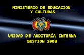 MINISTERIO DE EDUCACION Y CULTURAS UNIDAD DE AUDITORÍA INTERNA GESTION 2008.