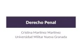 Derecho Penal Cristina Martínez Martínez Universidad Militar Nueva Granada.
